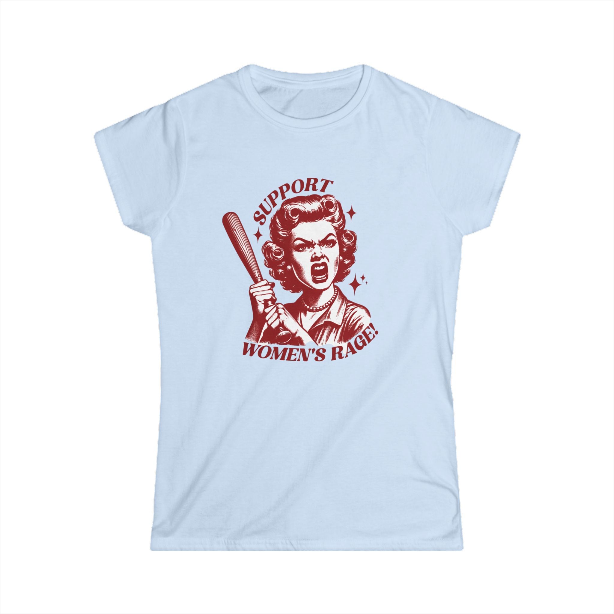 Support Women's Rage T-Shirt — Feminist Empowerment Tee