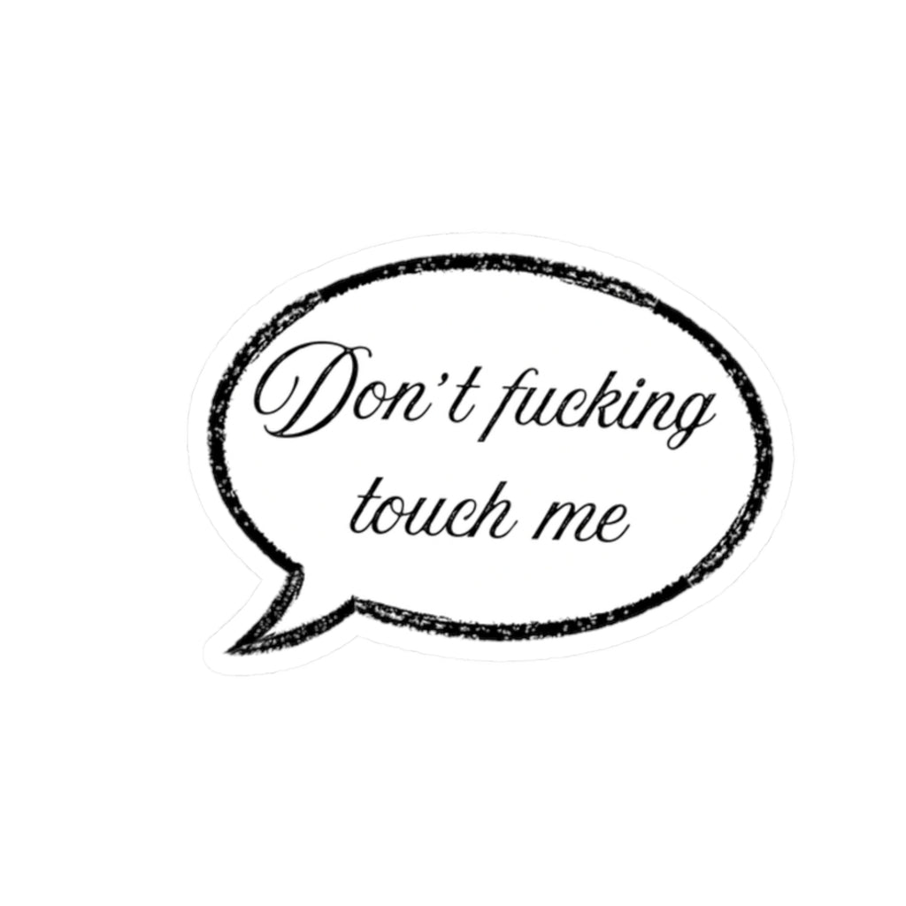 Sticker Speech bubble with text 'Don't fucking touch me' on a white background