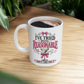 “I’ve Tried Being Reasonable” Funny Martini Mug | Sarcastic Feminist Coffee Cup