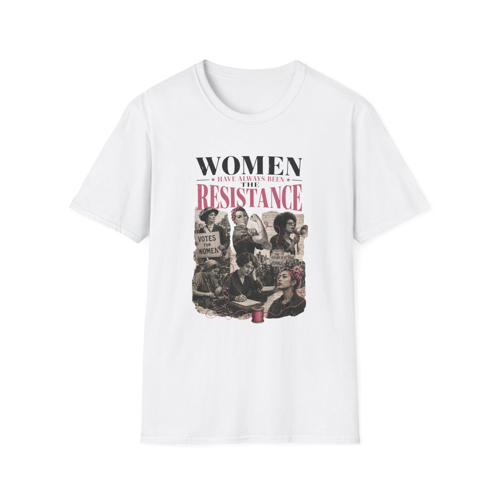 Women Have Always Been The Resistance T-Shirt | Feminist History Tee | Suffragette Rosie the Riveter Graphic Shirt