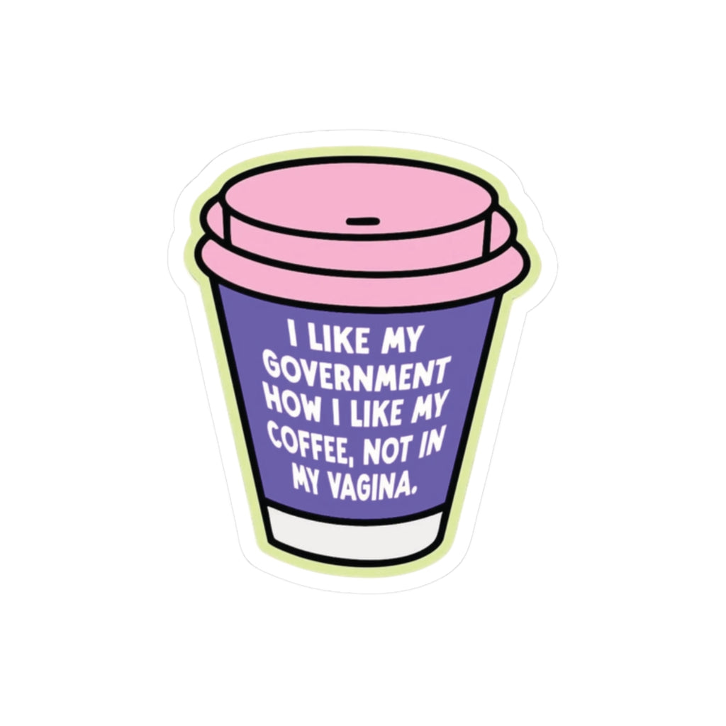 I Like My Government How I Like My Coffee Sticker – Glitter N Rage