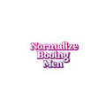 Normalize Booing Men Sticker — Feminist Slogan Kiss-Cut Vinyl Decal