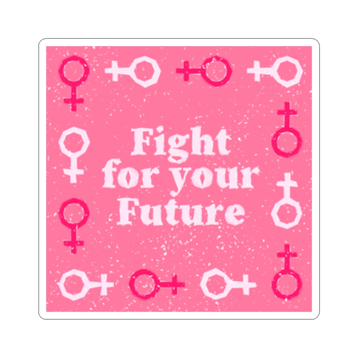 Fight for Your Future Sticker — Feminist Pink Symbol Laptop Decal