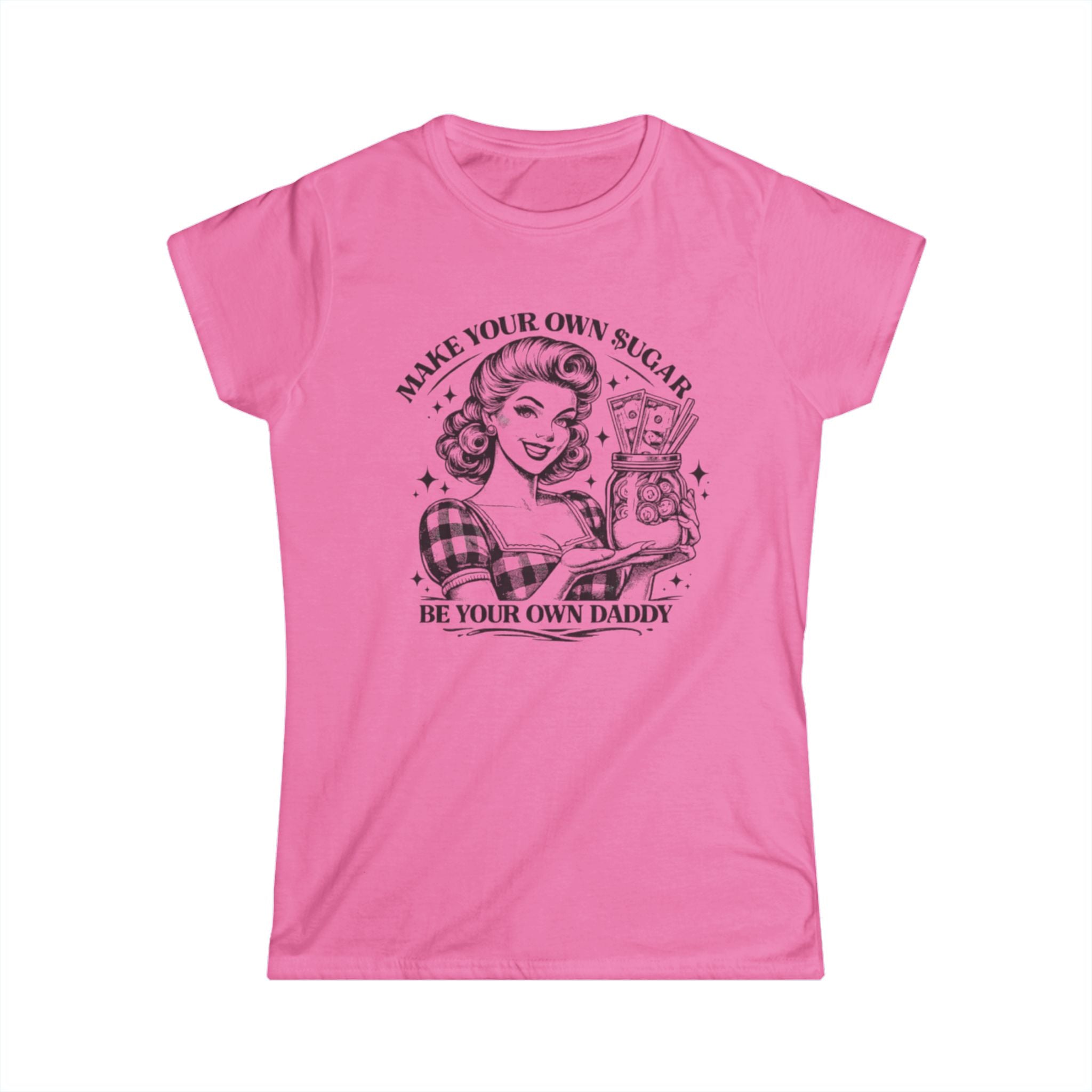 Women’s Tee — "Make Your Own Sugar, Be Your Own Daddy" Retro T‑Shirt
