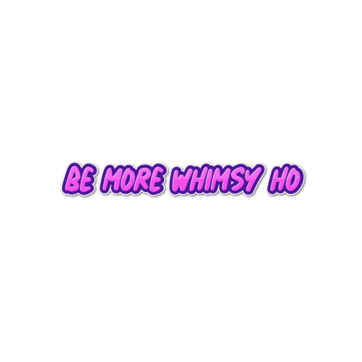 Be More Whimsy Ho Sticker — Funny Pink Retro Script Kiss-Cut Sticker for Laptops & Journals