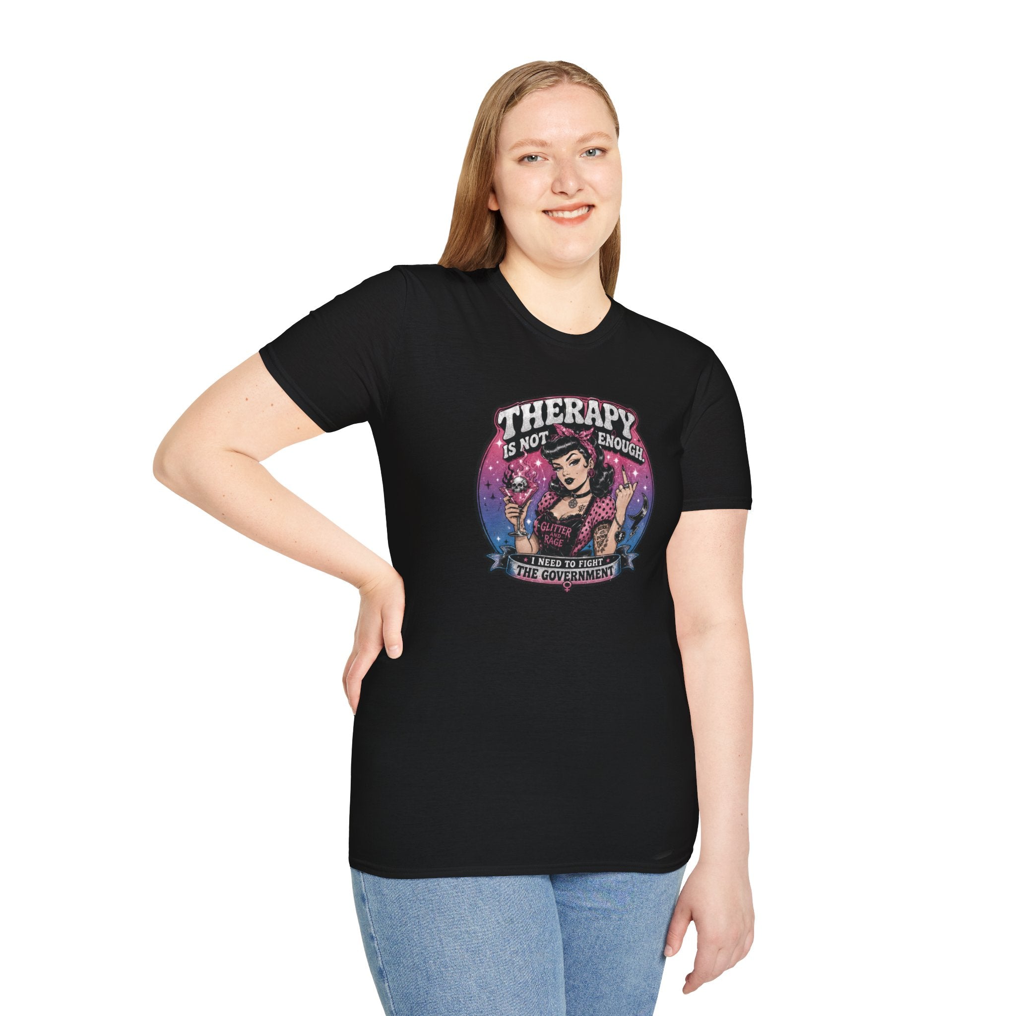 Therapy Is Not Enough I Need To Fight The Government Tee | Feminist Graphic T-Shirt | Glitter N Rage Pin-Up Shirt