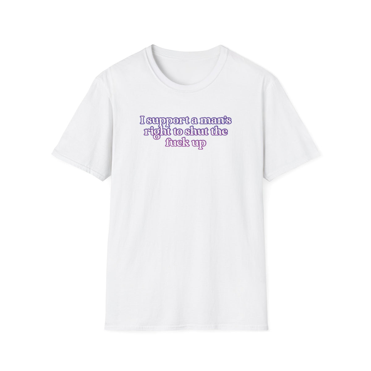 Feminist Graphic Tee — "I Support A Man's Right To Shut The F*** Up" Women's Tee