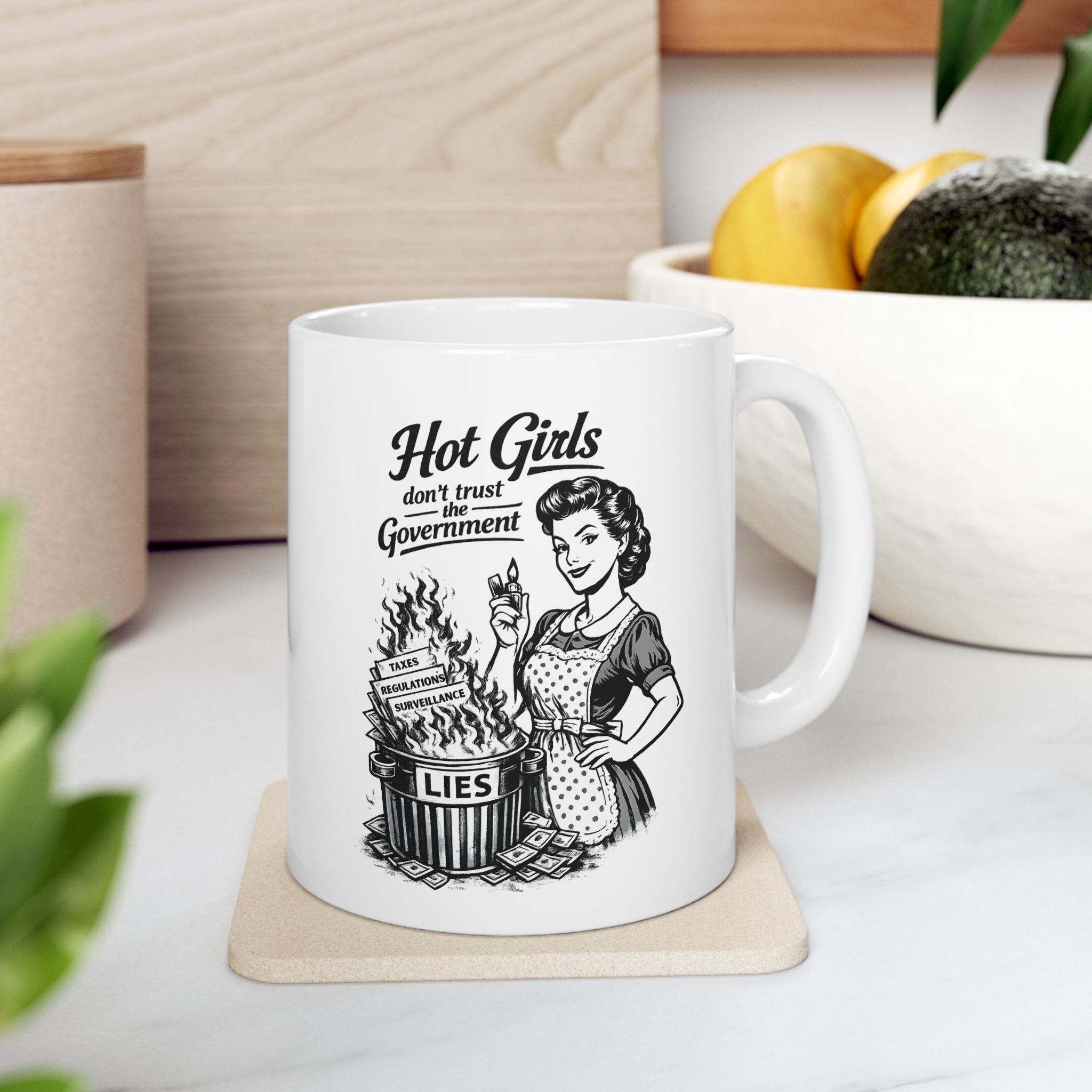 11oz Ceramic Mug — "Hot Girls Don’t Trust the Government"