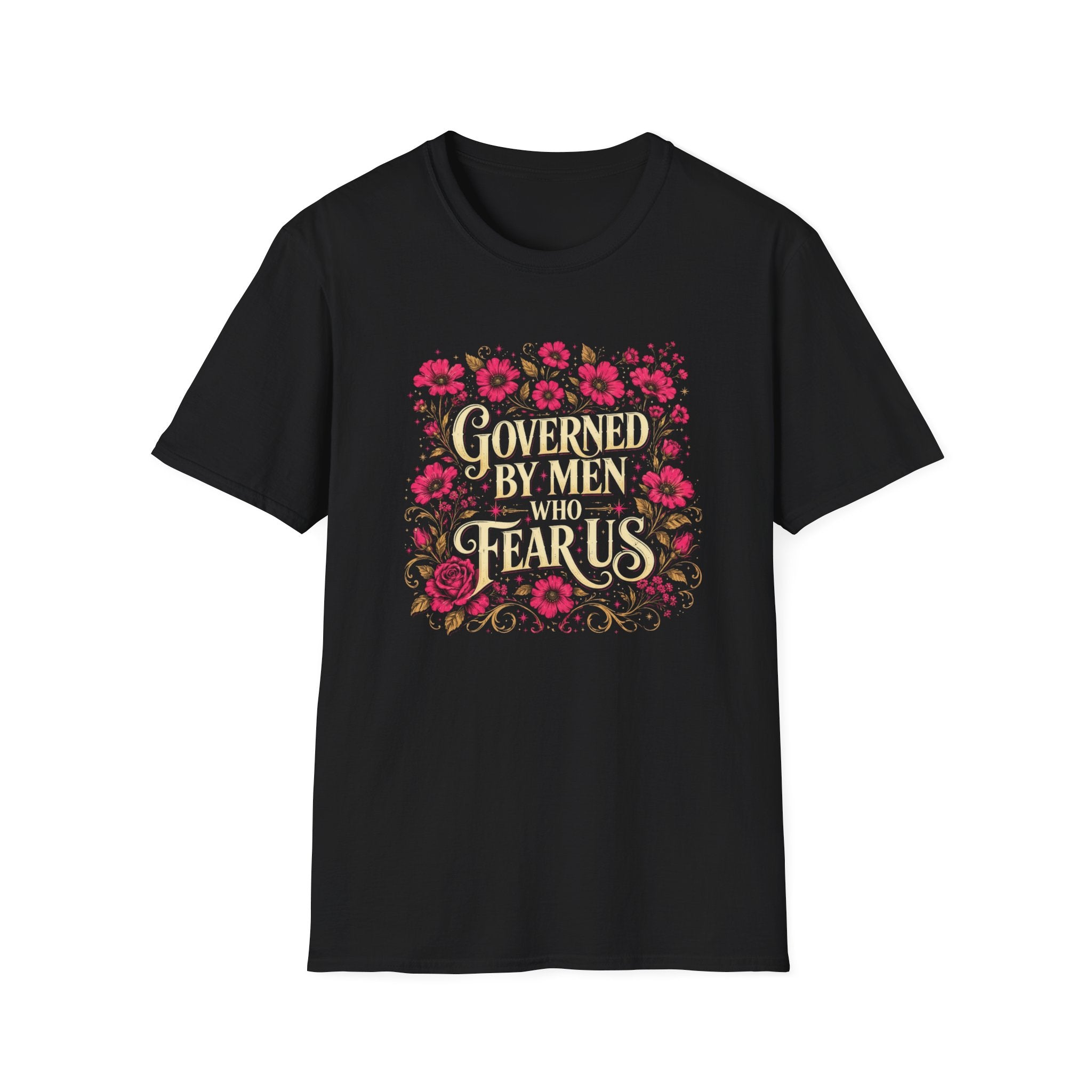 Governed By Men Who Fear Us Shirt | Feminist Floral Graphic Tee | Women’s Rights T-Shirt | Political Statement Shirt