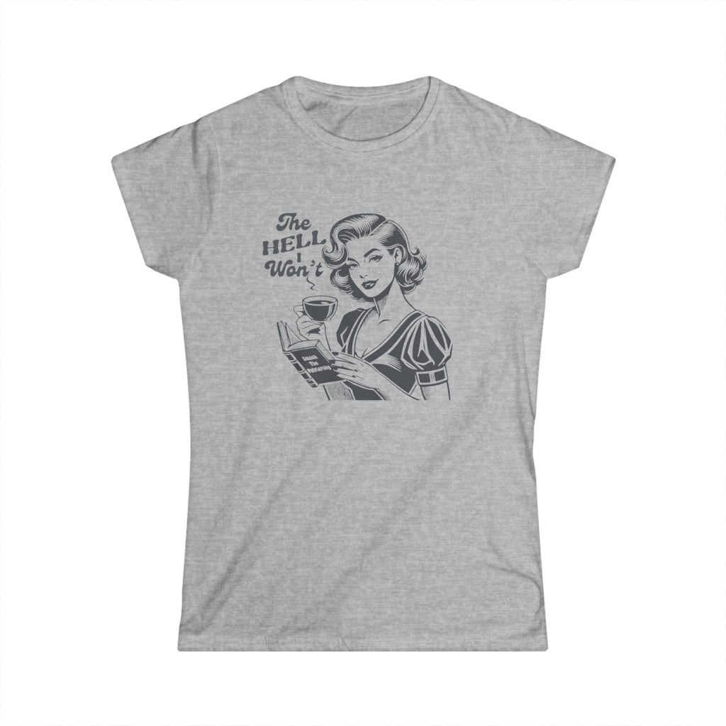 heather gray feminist graphic tee. Vintage retro illustration of a 1950s woman with coffee and a book that reads “Smash the Patriarchy.” Shirt text says “The Hell I Won’t.” Funny sarcastic women’s shirt, feminist gift, retro graphic tee, bold statement shirt for women.
