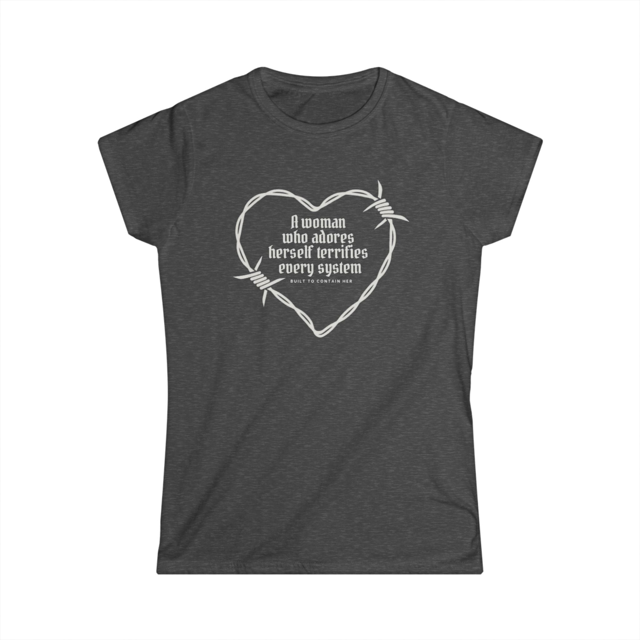 "A Woman Who Adores Herself Terrifies Every System" Heart Barbed Wire Feminist Shirt