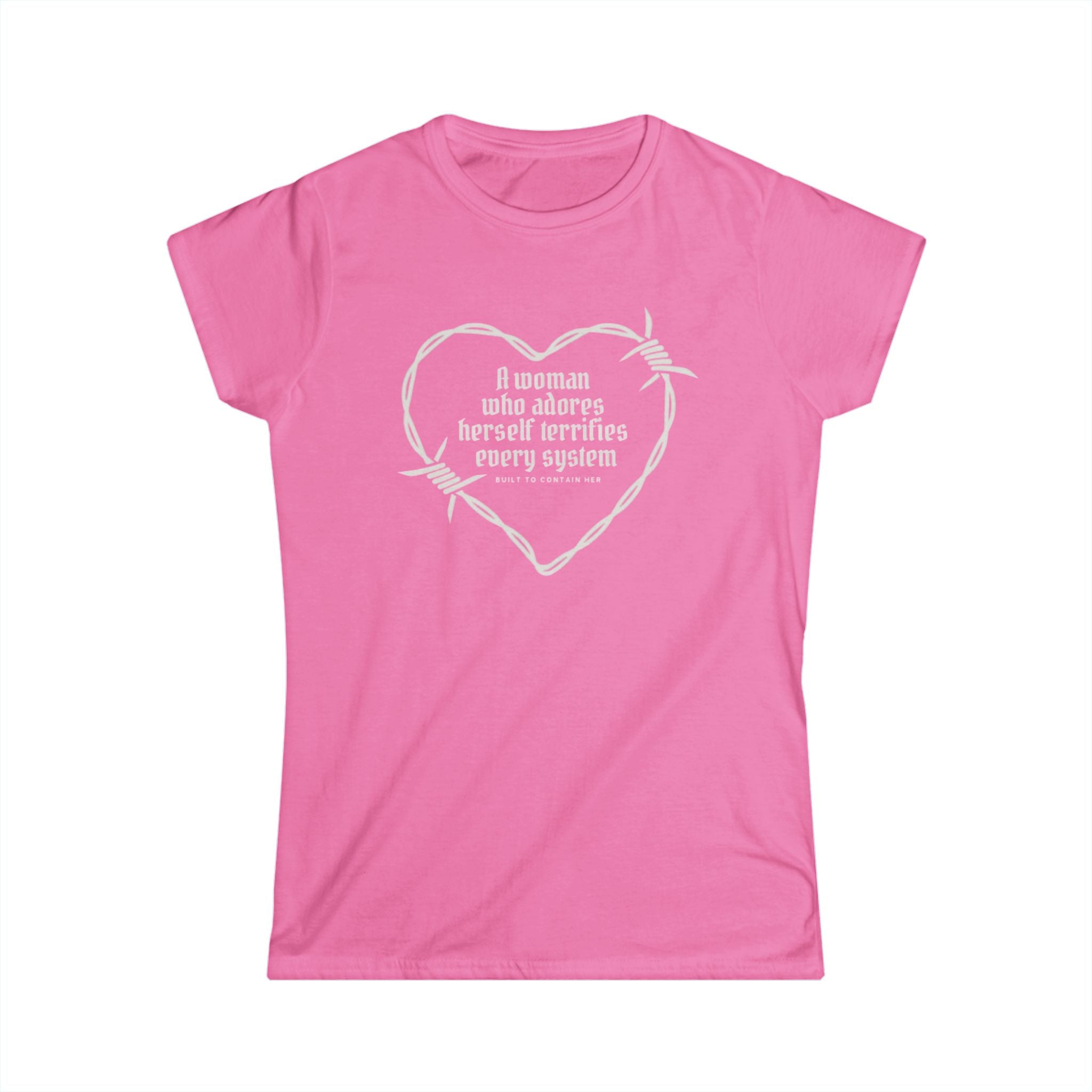 "A Woman Who Adores Herself Terrifies Every System" Heart Barbed Wire Feminist Shirt