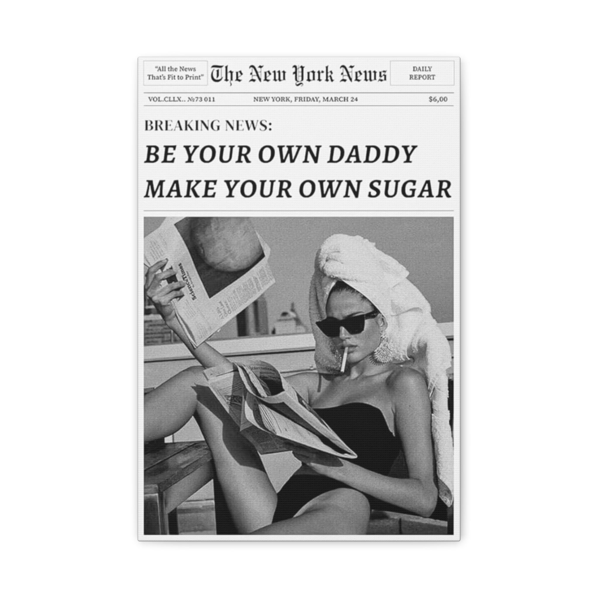 Matte Canvas Print — Vintage Black & White 'Be Your Own Daddy, Make Your Own Sugar' Newspaper Art