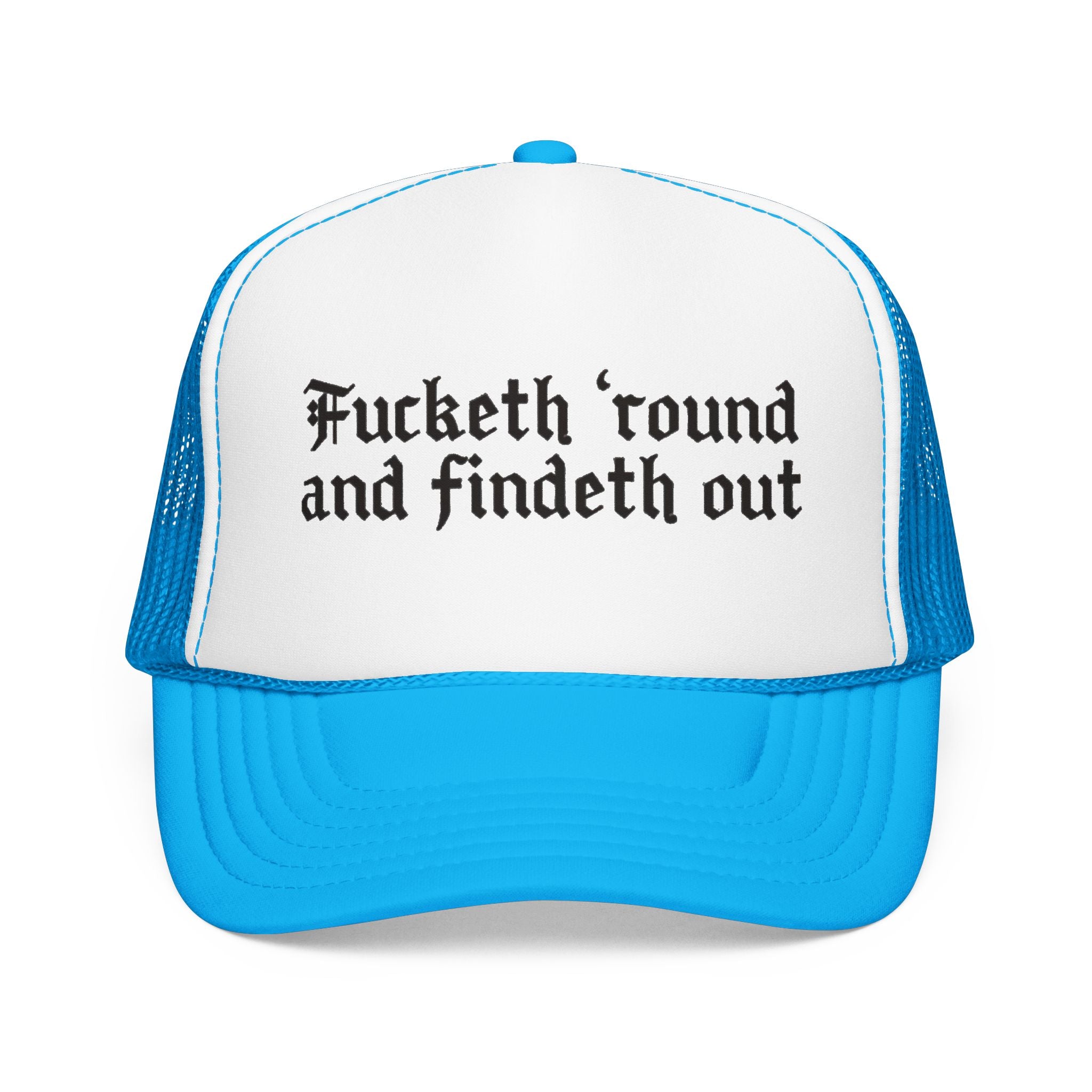 Fucketh Round and Findeth Out Trucker Hat | Funny Sarcastic Snapback | Bold Statement Hat | Funny Gift for Women