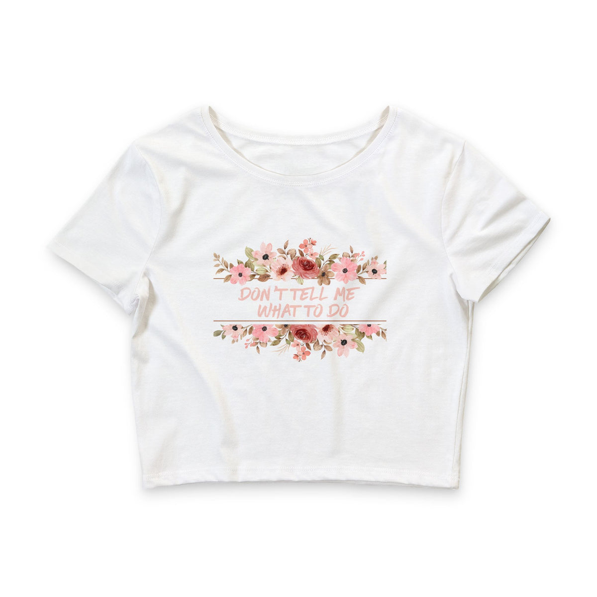 Floral 'Don't Tell Me What To Do' Women's Crop Tee