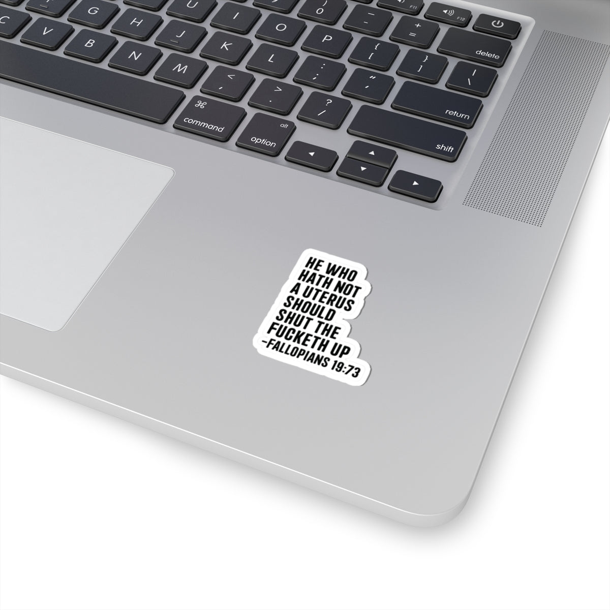 Political Feminist Sticker — "He Who Hath Not a Uterus Should Shut the F***eth Up" Kiss-Cut Sticker