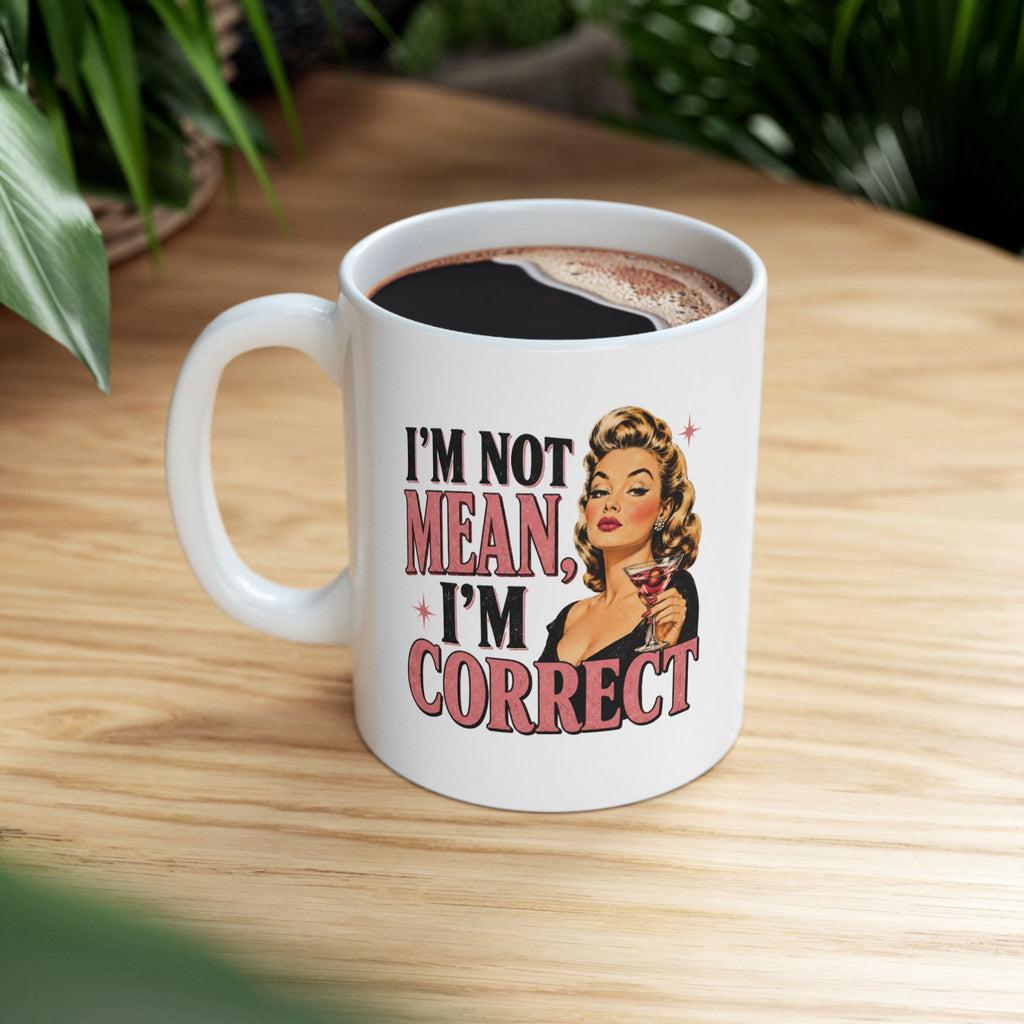 Sarcastic Retro Woman Ceramic Mug - "I'm Not Mean I'm Just Correct" Coffee Cup