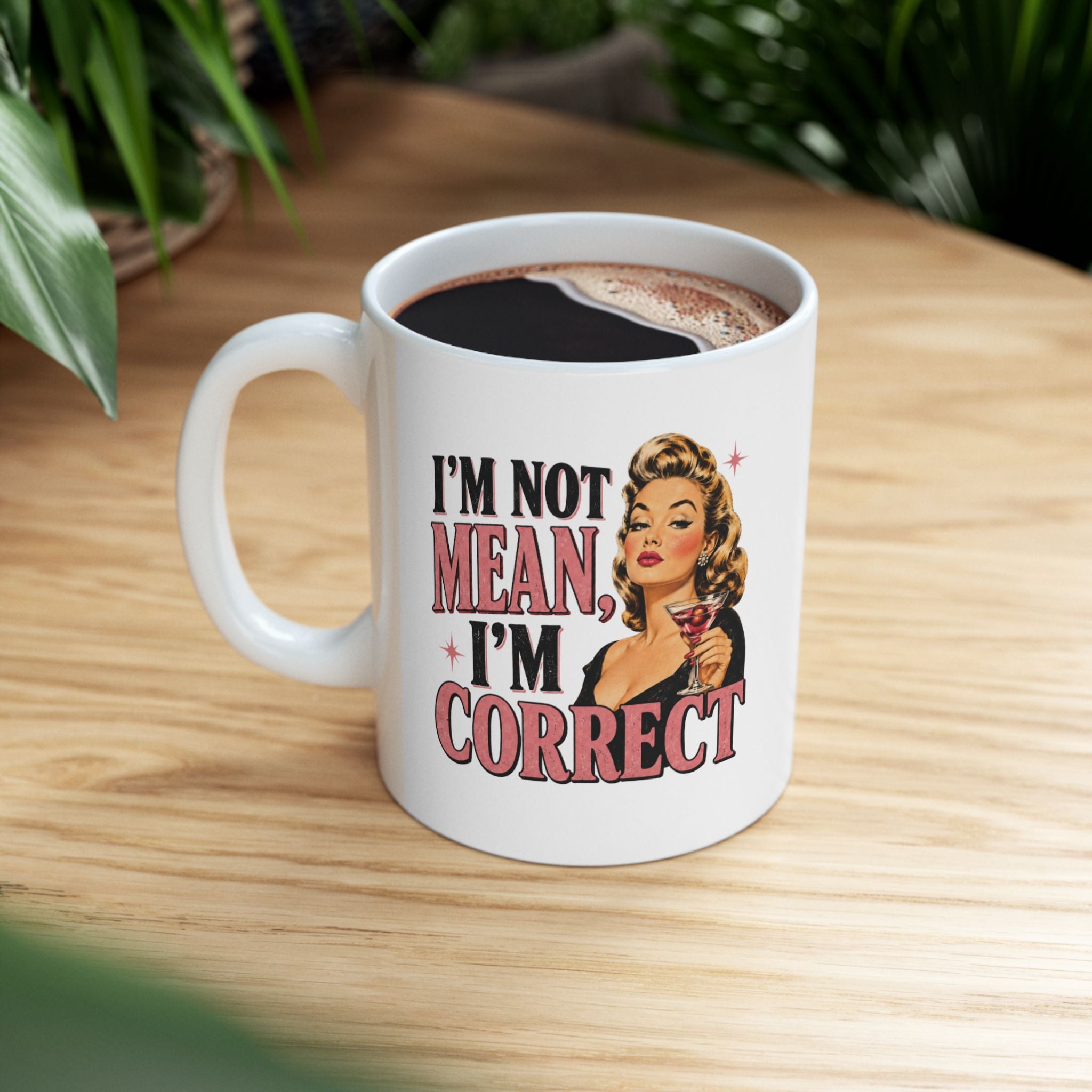 Sarcastic Retro Woman Ceramic Mug - "I'm Not Mean I'm Just Correct" Coffee Cup