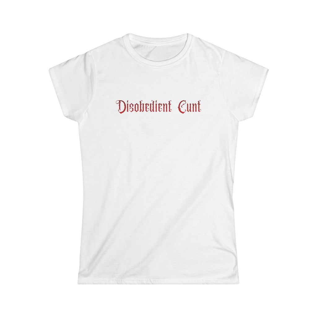 Women’s white t-shirt with red text 'Disobedient Cunt' 