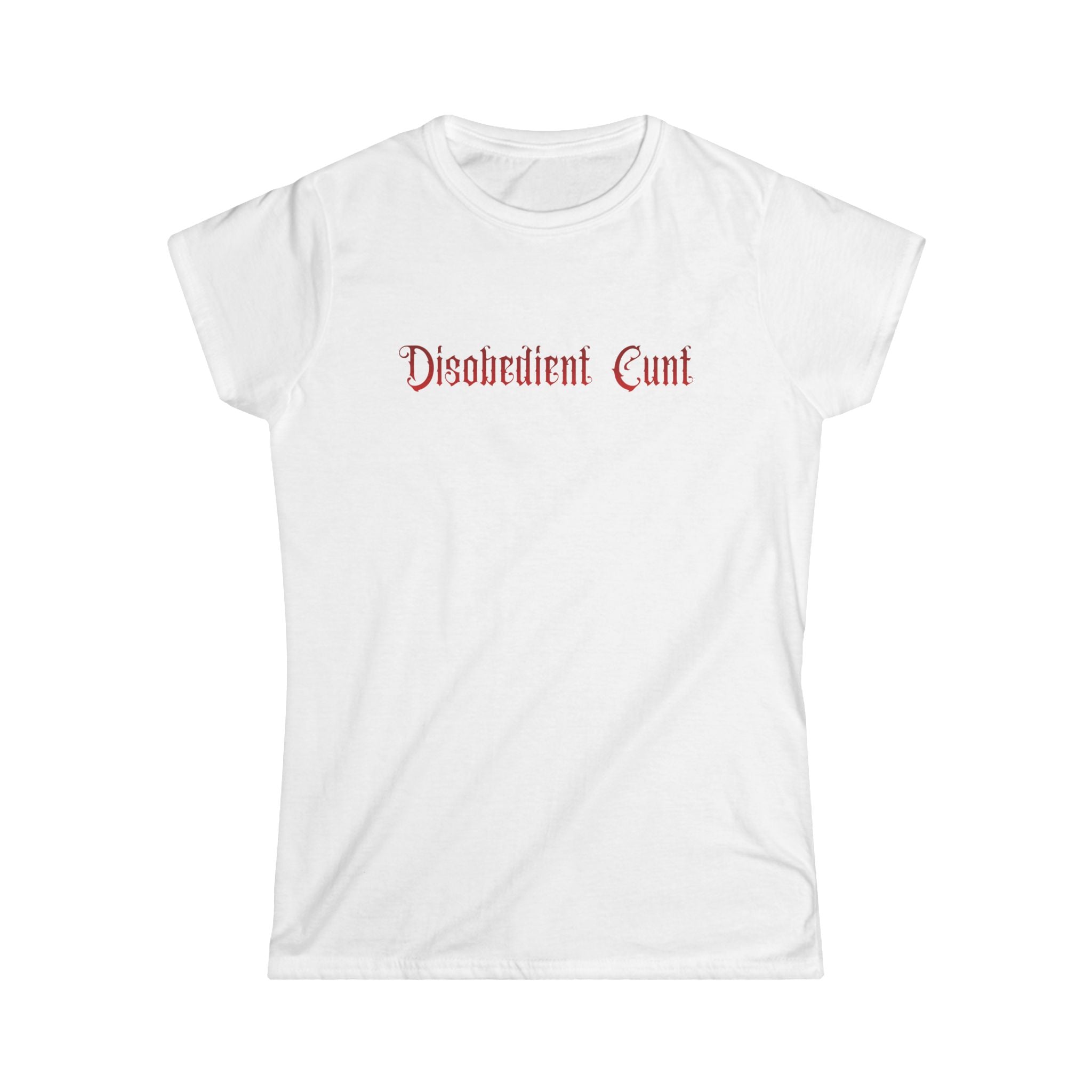 Women’s white t-shirt with red text 'Disobedient Cunt' 