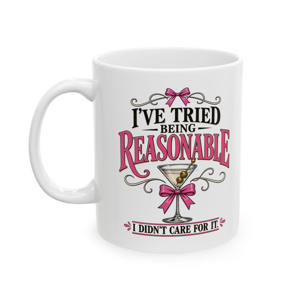 “I’ve Tried Being Reasonable” Funny Martini Mug | Sarcastic Feminist Coffee Cup