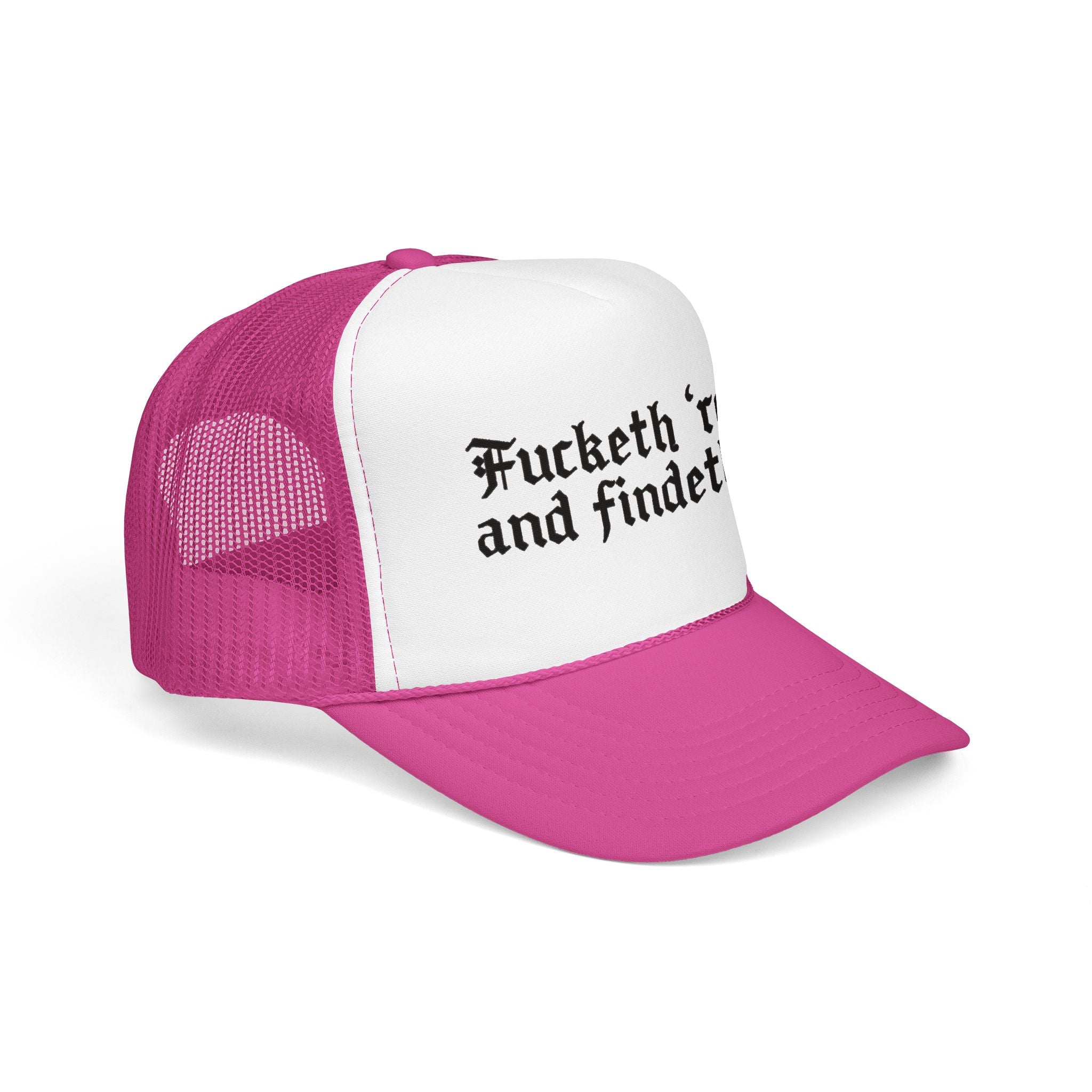 Fucketh Round and Findeth Out Trucker Hat | Funny Sarcastic Snapback | Bold Statement Hat | Funny Gift for Women