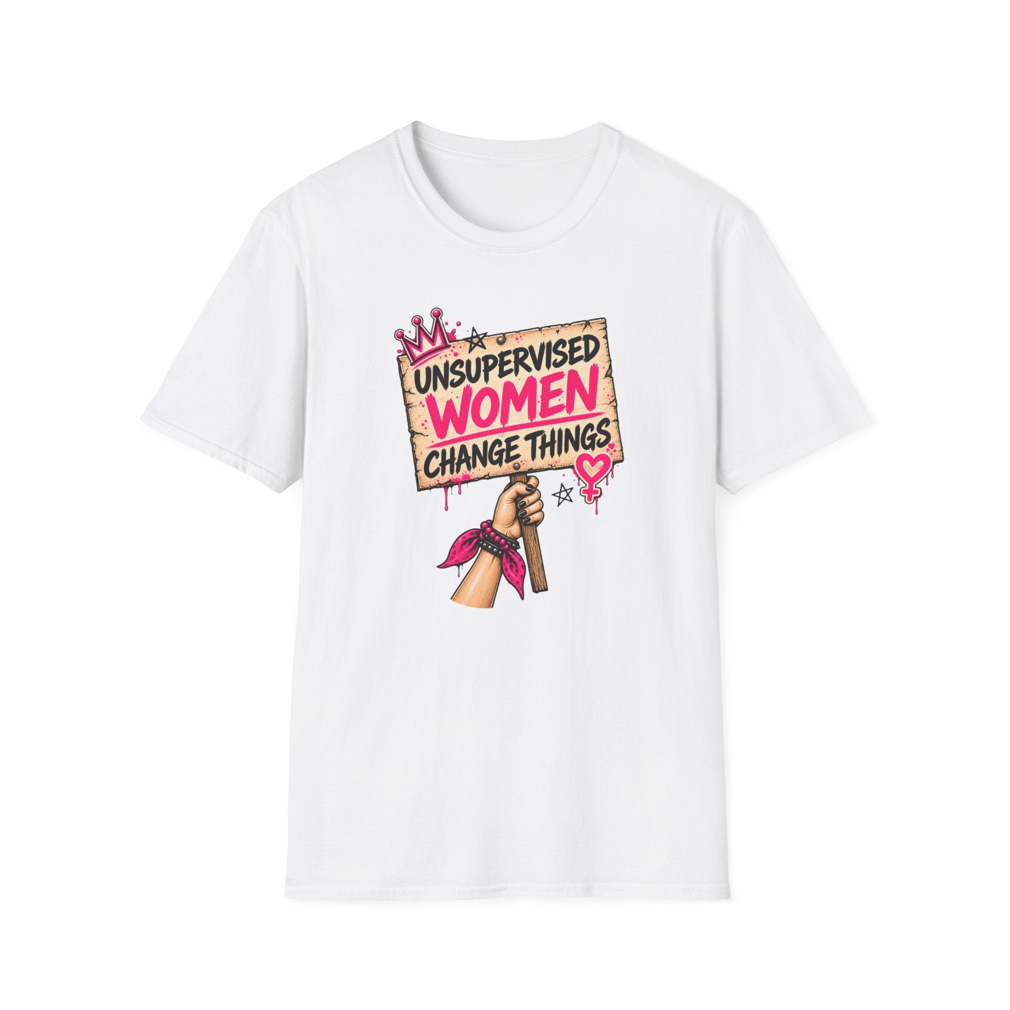 Unsupervised Women Change Things Shirt | Feminist Protest Sign Tee
