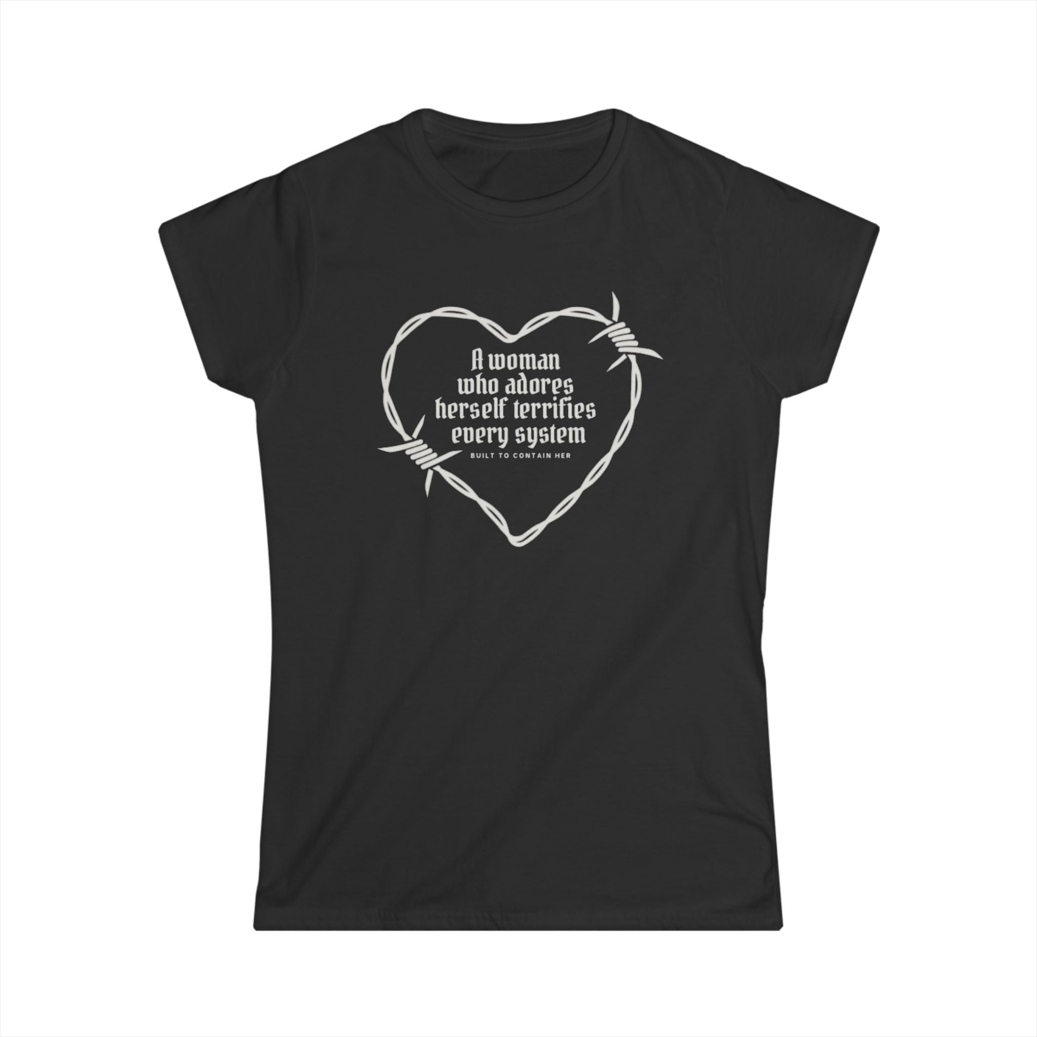 "A Woman Who Adores Herself Terrifies Every System" Heart Barbed Wire Feminist Shirt