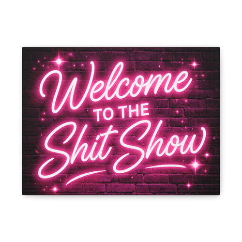 Canvas Wall Art – "Welcome to the Shit Show" Neon Sign Decor