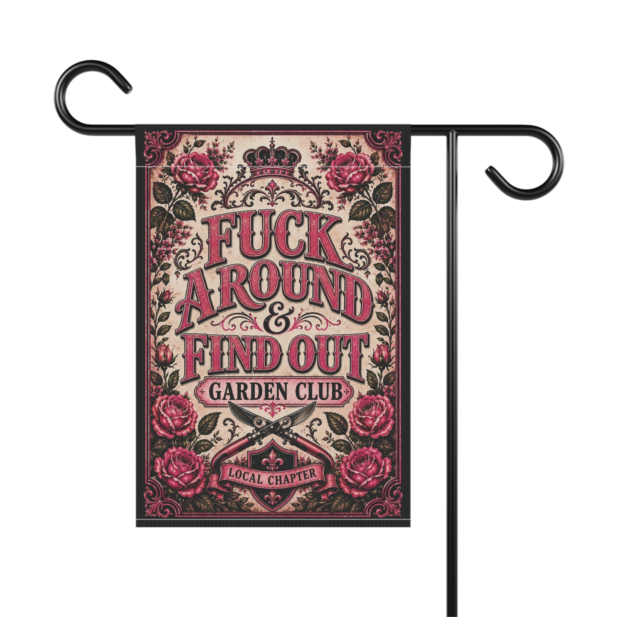 Fuck Around & Find Out Garden Club — Vintage Rose Garden Flag
