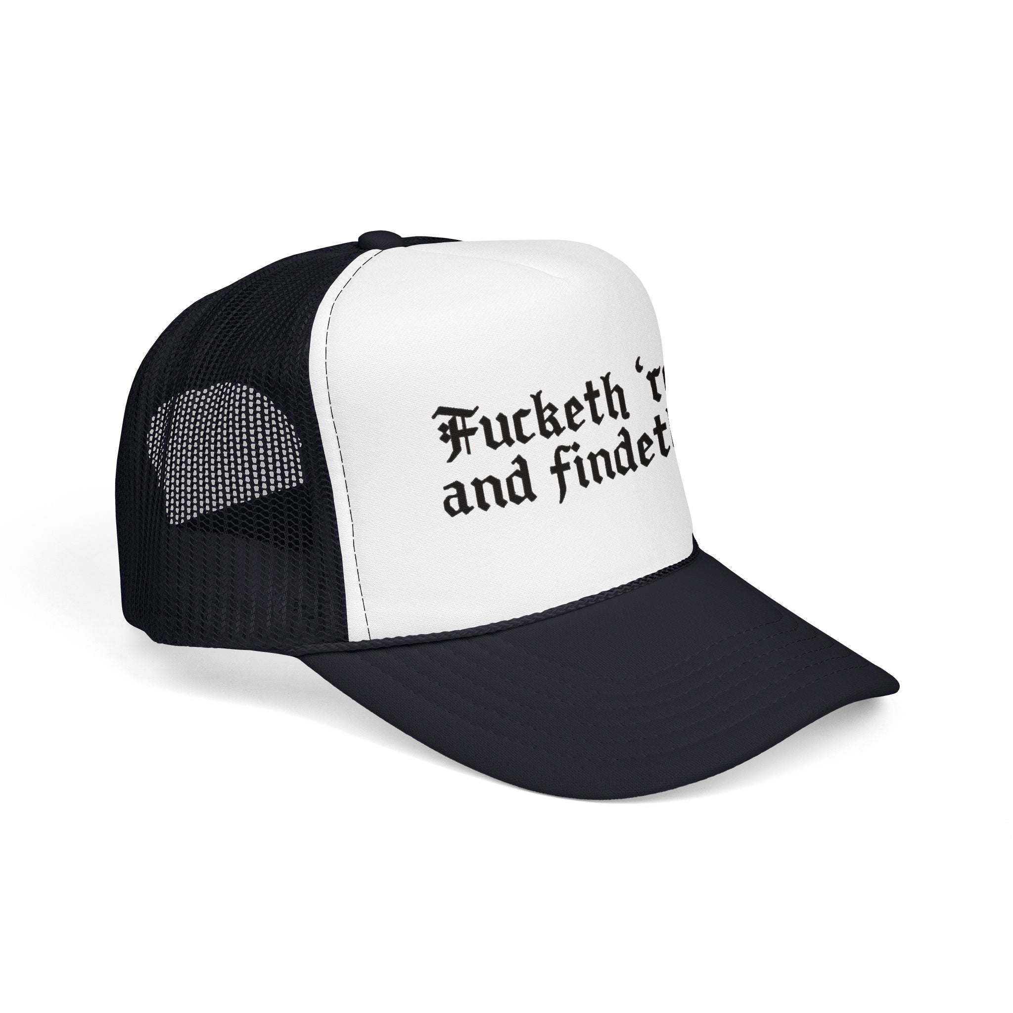 Fucketh Round and Findeth Out Trucker Hat | Funny Sarcastic Snapback | Bold Statement Hat | Funny Gift for Women