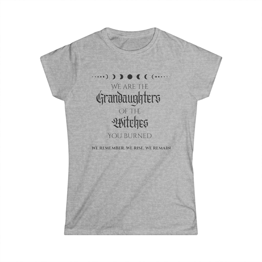 “We are the granddaughters of the witches you burned” gray feminist witchy t shirt with moon phases graphic 