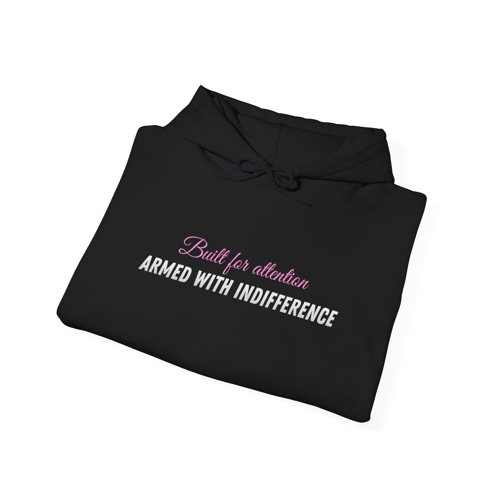 Built for Attention, Armed with Indifference Hoodie — Women's Attitude Pullover