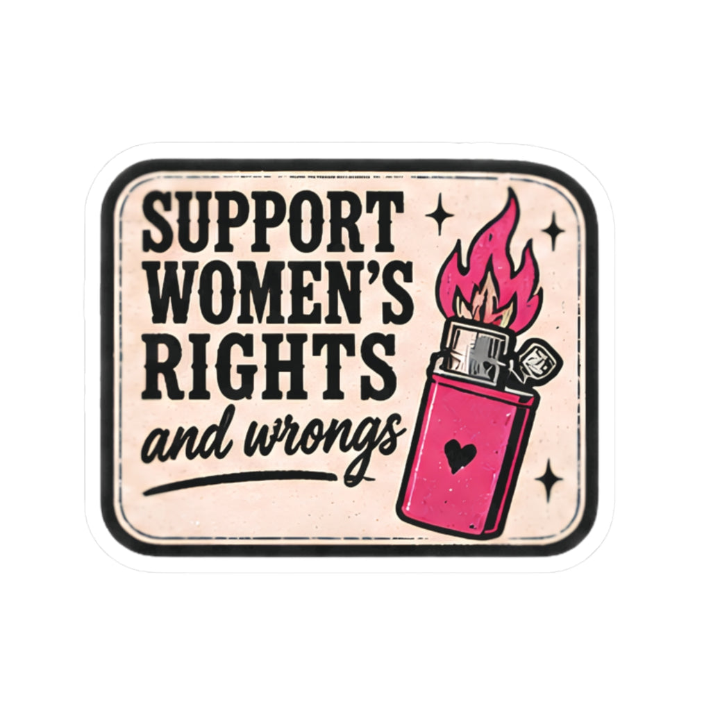 Feminist Lighter Sticker — “Support Women's Rights and Wrongs” Kiss-Cut Sticker