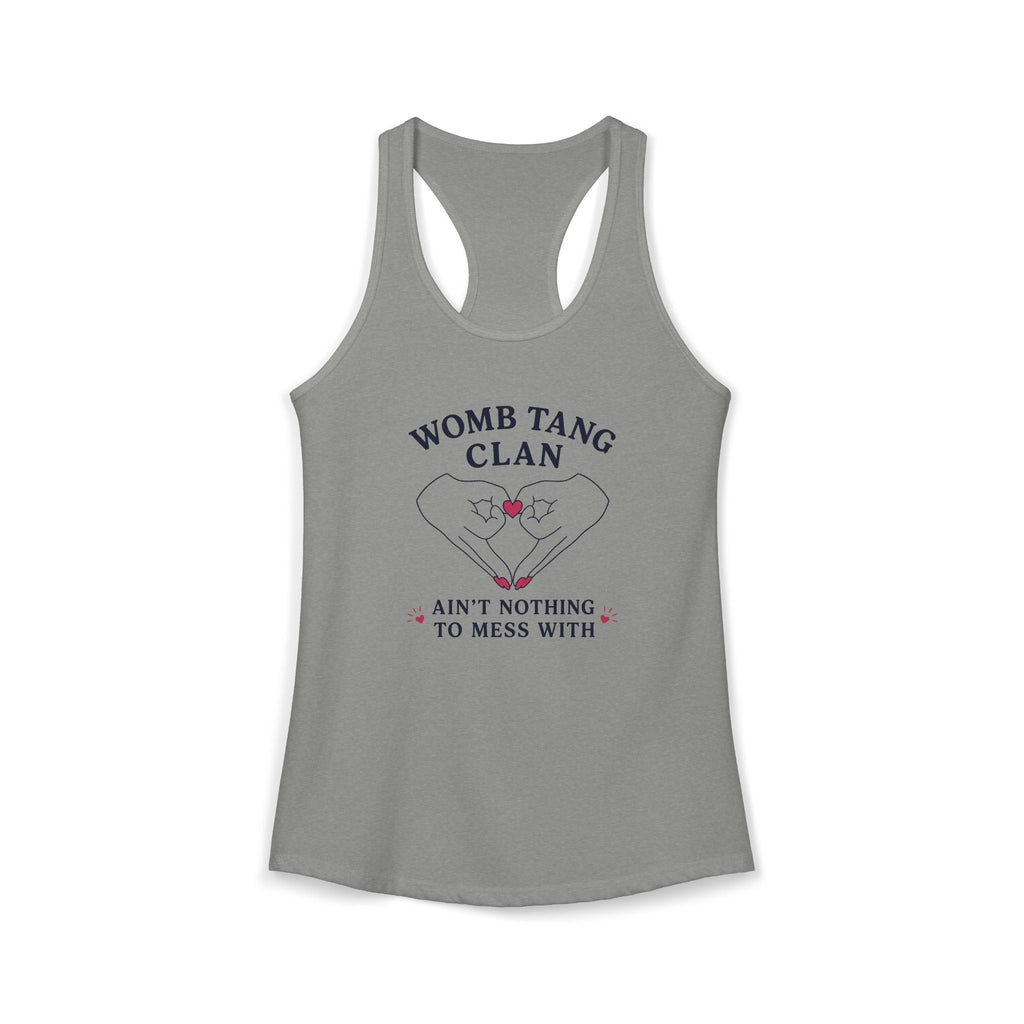 gray racerback tank top. Graphic features two hands with pink nails forming a heart shape with a pink heart center. Text reads “Womb Tang Clan — Ain’t Nothing to Mess With.” Funny feminist tank top, sarcastic women’s empowerment shirt, hip hop parody tee, reproductive rights gift, bold statement tank for women.