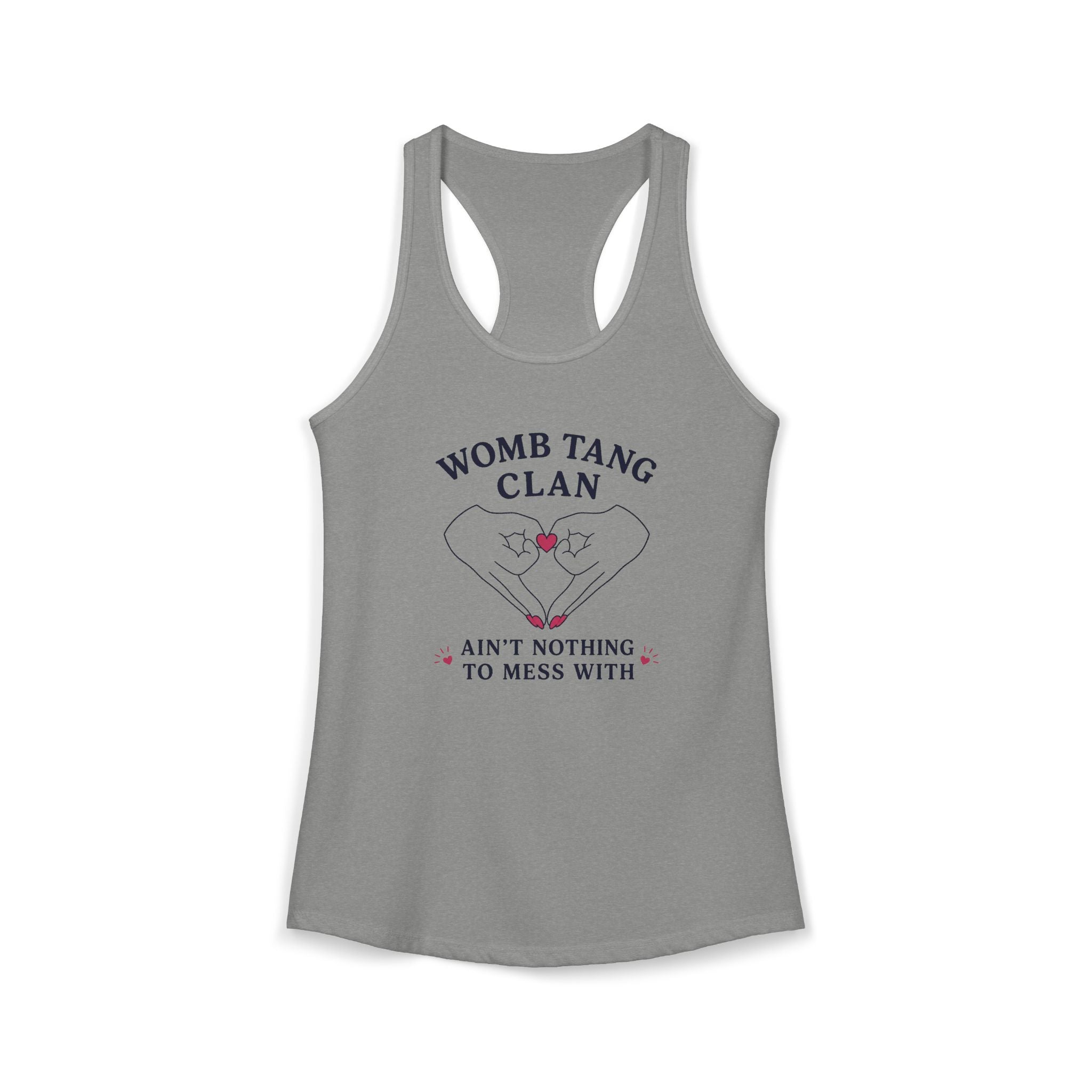gray racerback tank top. Graphic features two hands with pink nails forming a heart shape with a pink heart center. Text reads “Womb Tang Clan — Ain’t Nothing to Mess With.” Funny feminist tank top, sarcastic women’s empowerment shirt, hip hop parody tee, reproductive rights gift, bold statement tank for women.