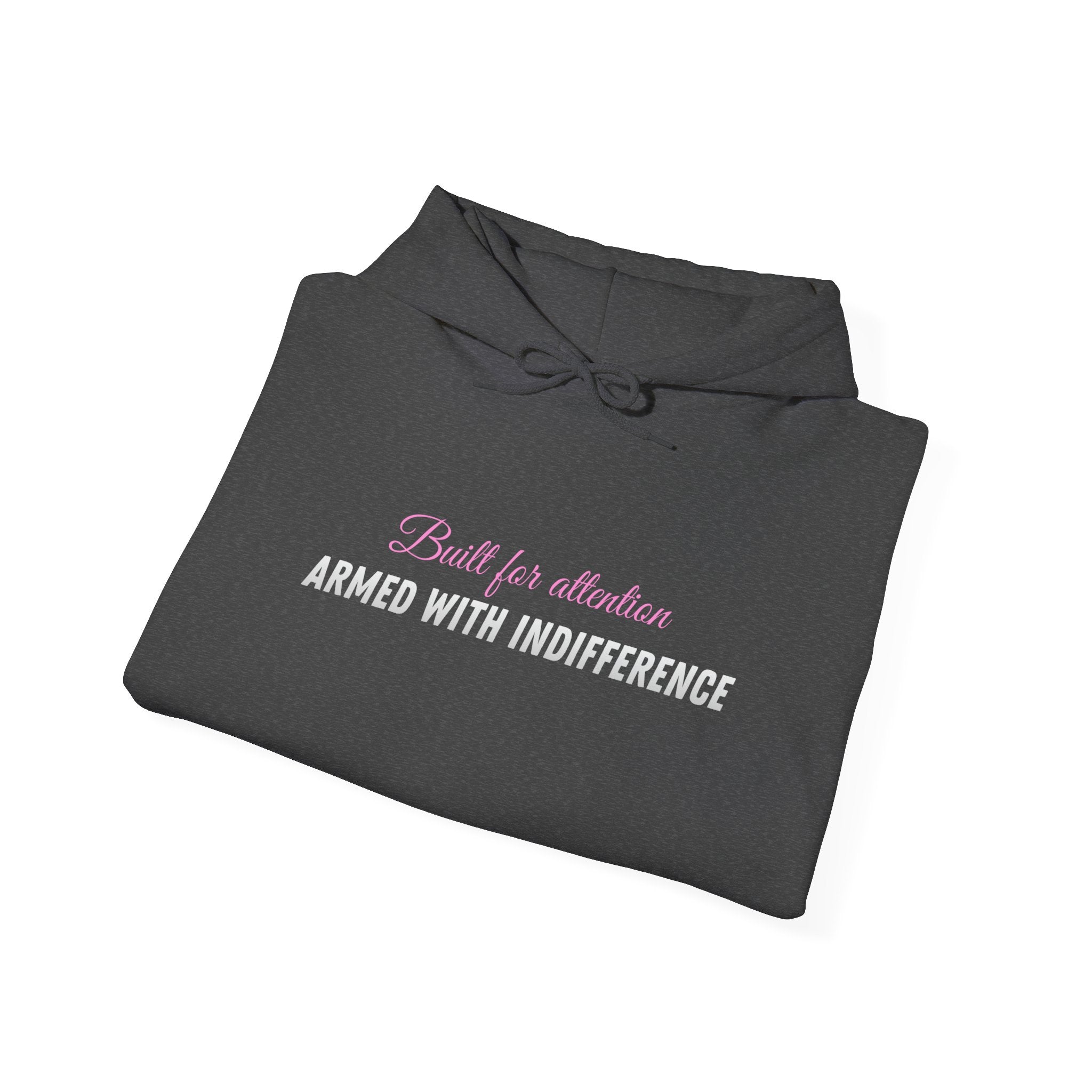 Built for Attention, Armed with Indifference Hoodie — Women's Attitude Pullover