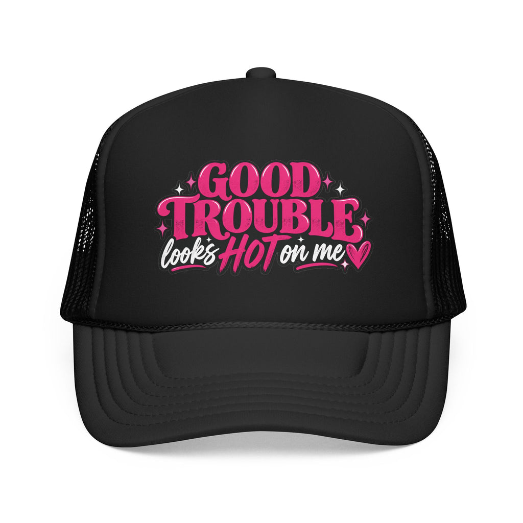 Trucker Hat — "Good Trouble Looks Hot on Me"