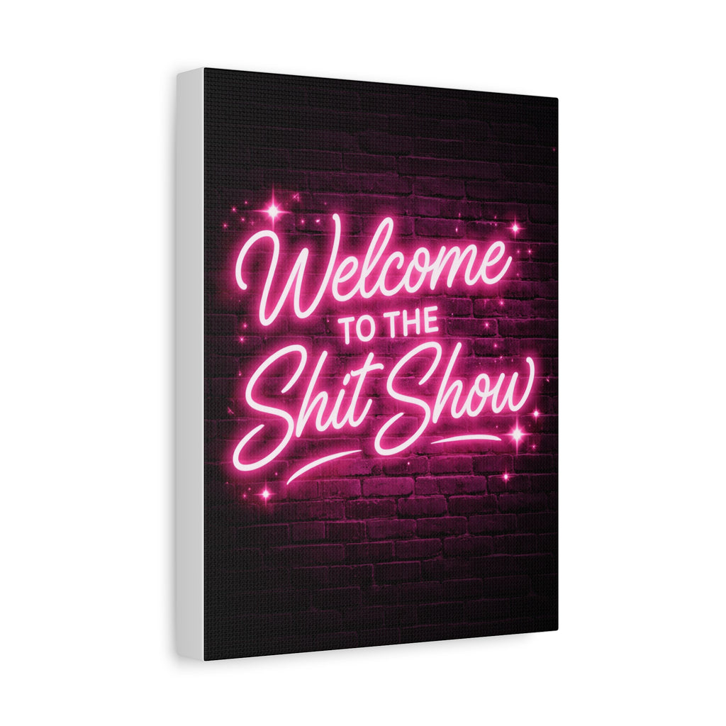 Canvas Wall Art – "Welcome to the Shit Show" Neon Sign Decor
