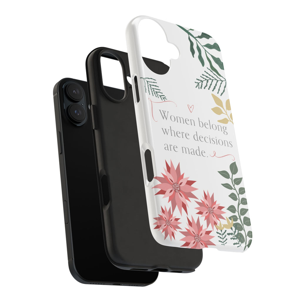 Women Belong Where Decisions Are Made Tough Phone Case — Floral Feminist iPhone Case