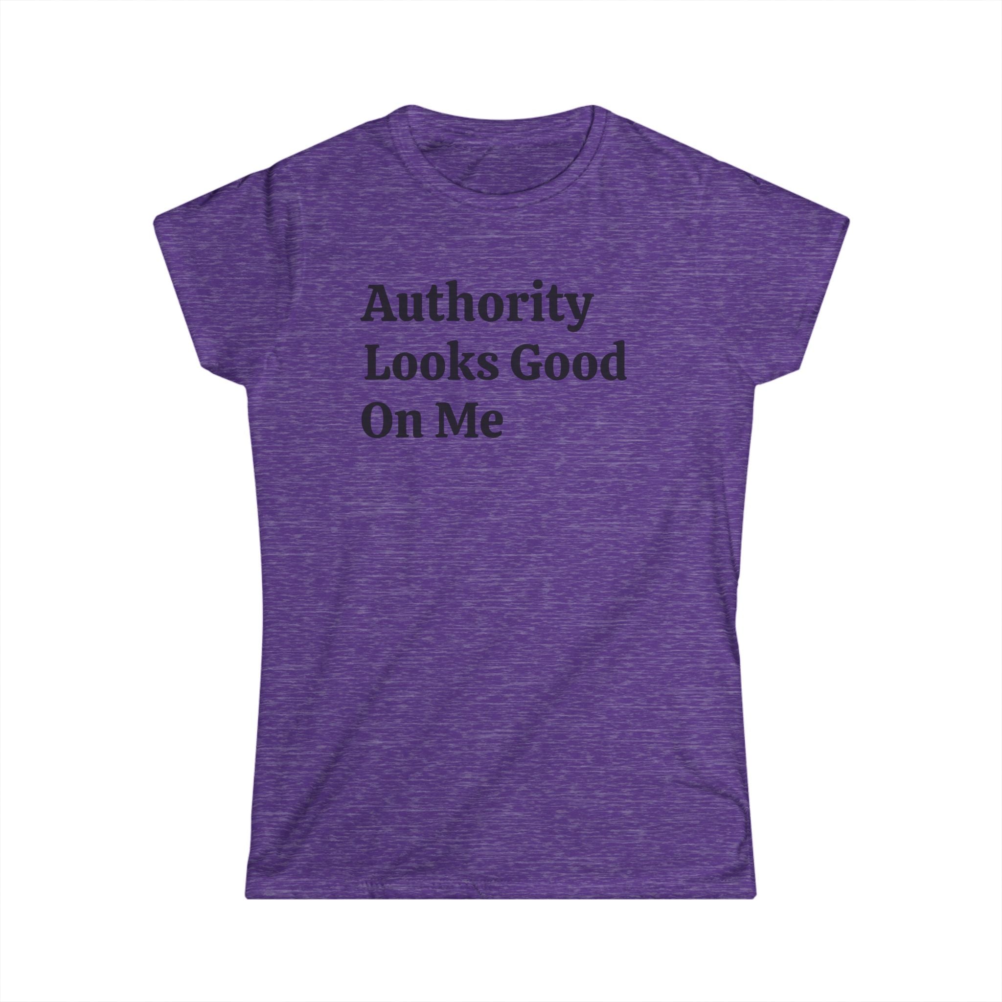 Authority Looks Good On Me Tee — Feminine Empowerment Women's T‑Shirt