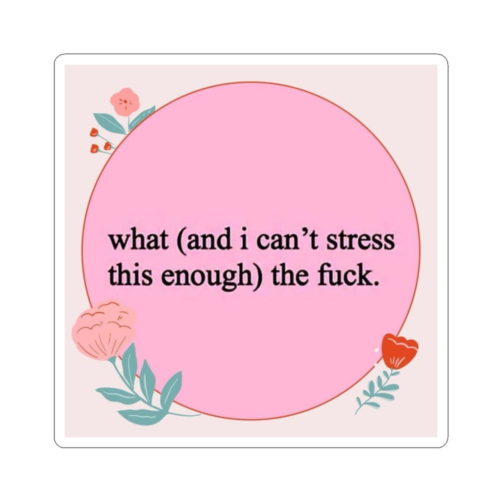 What the fuck Kiss-Cut Sticker- pink floral
