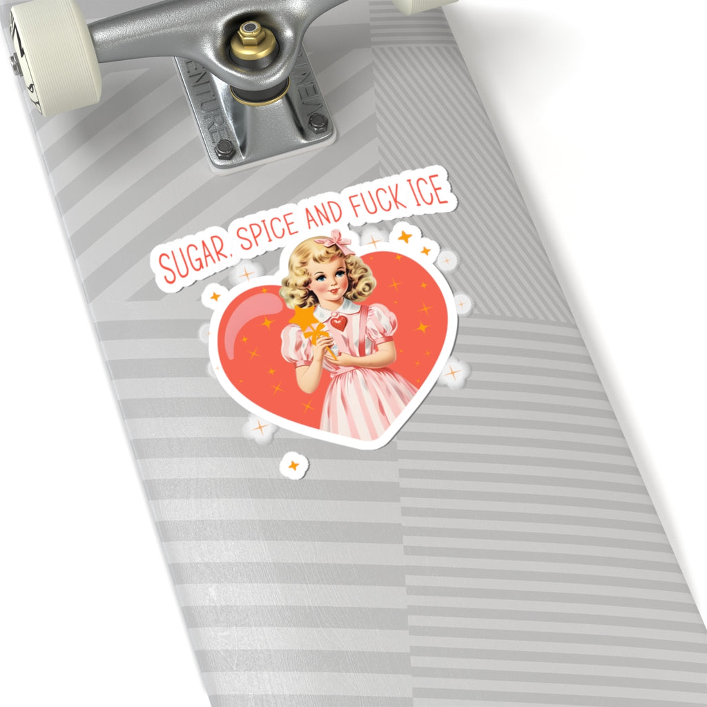 Kiss-Cut Stickers- Sugar, Spice & Fuck Ice