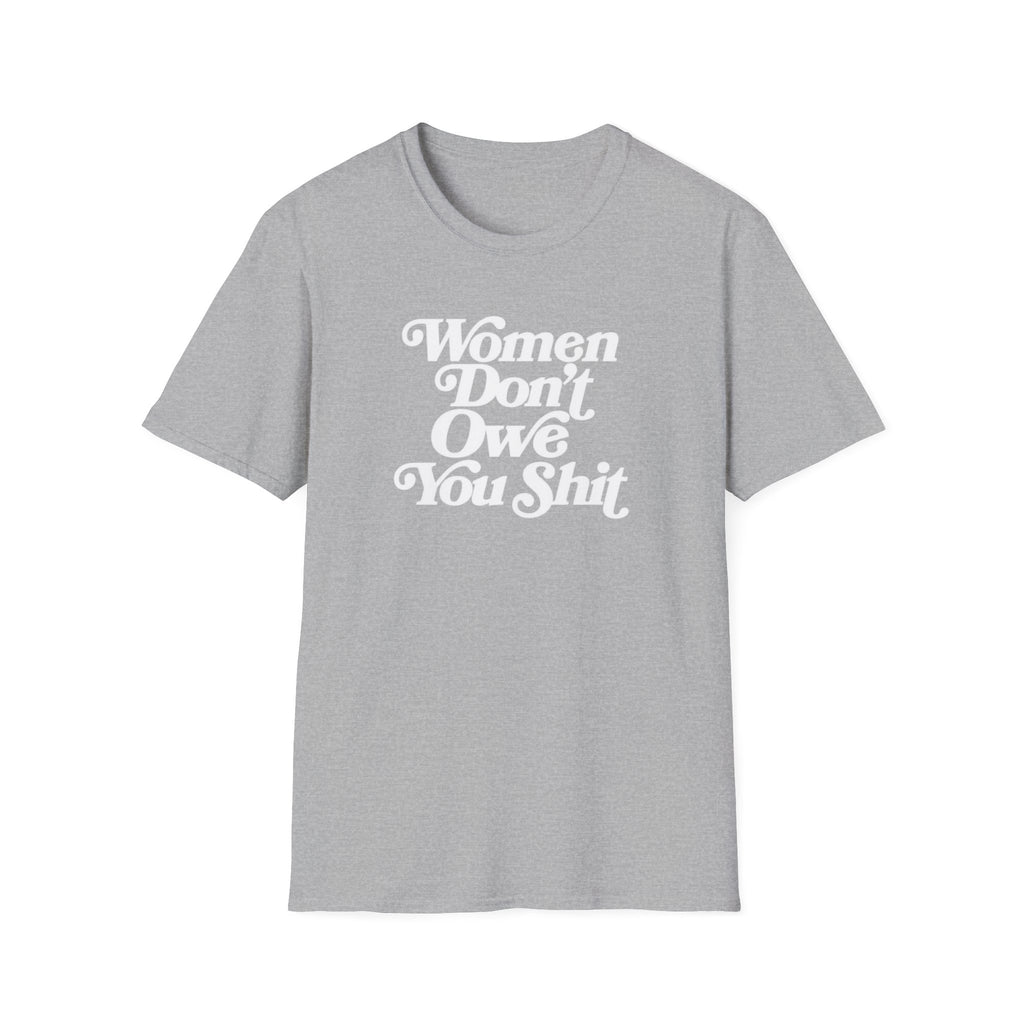 Women Don’t Owe You Shit Shirt | Feminist Graphic Tee | Boundaries Tee | Unapologetic Women’s Shirt