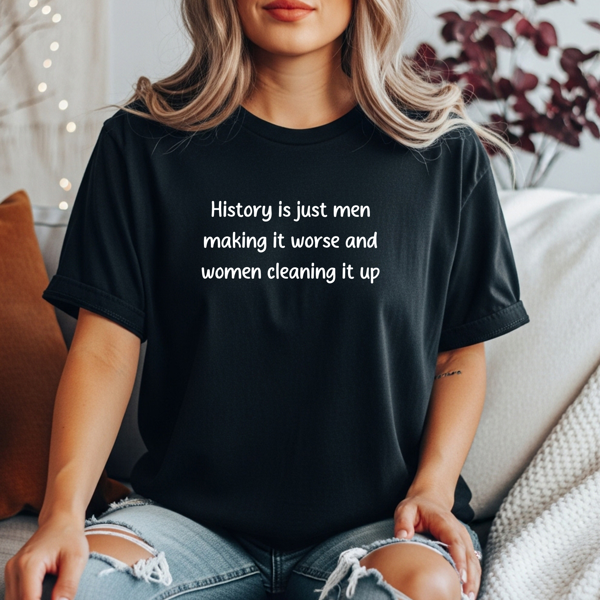Women’s black feminist t shirt “History is just men making it worse and women cleaning it up” in white text
