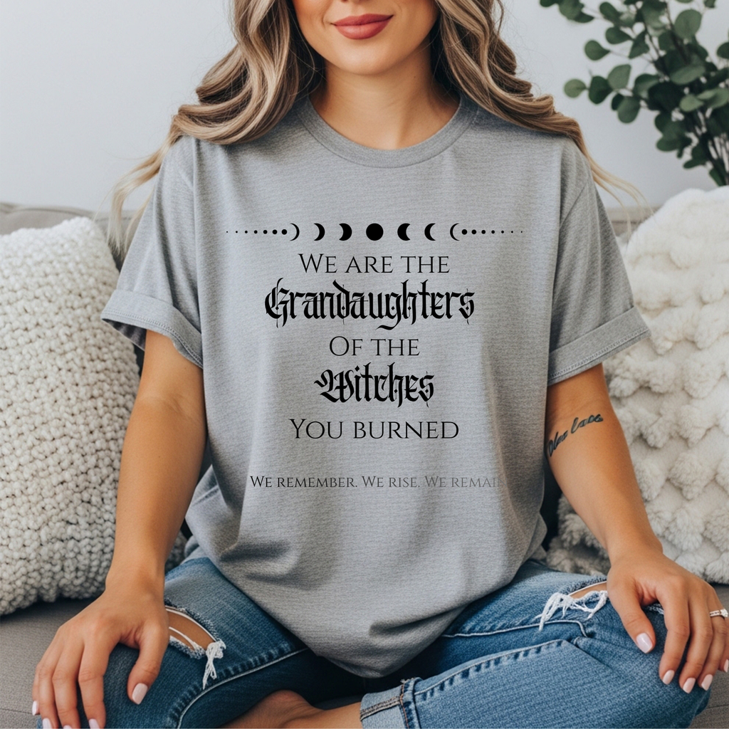 “We are the granddaughters of the witches you burned” gray feminist t shirt with moon phases graphic 