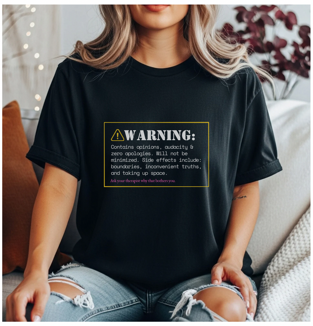 Black feminist graphic tee with warning label design — "Contains opinions, audacity & zero apologies" — women's empowerment t-shirt by Glitter and Rage