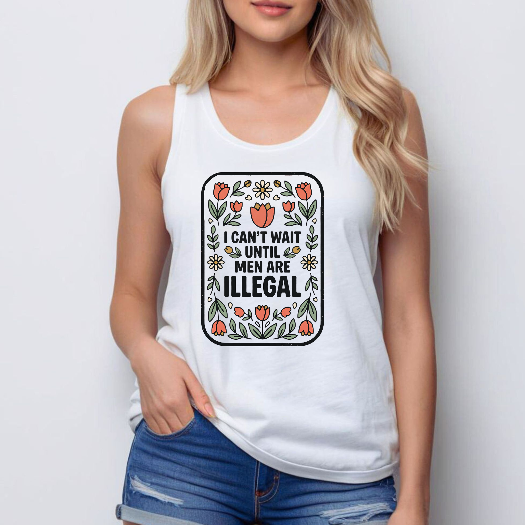 I Can’t Wait Until Men Are Illegal Tank Top | Funny Feminist Tank | Sarcastic Women’s Shirt | Misandry Floral Tee | Funny Gift for Women
