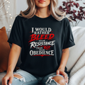 I Would Rather Bleed From Resistance Than Rot From Obedience T-Shirt – Bold Feminist Protest Graphic Tee