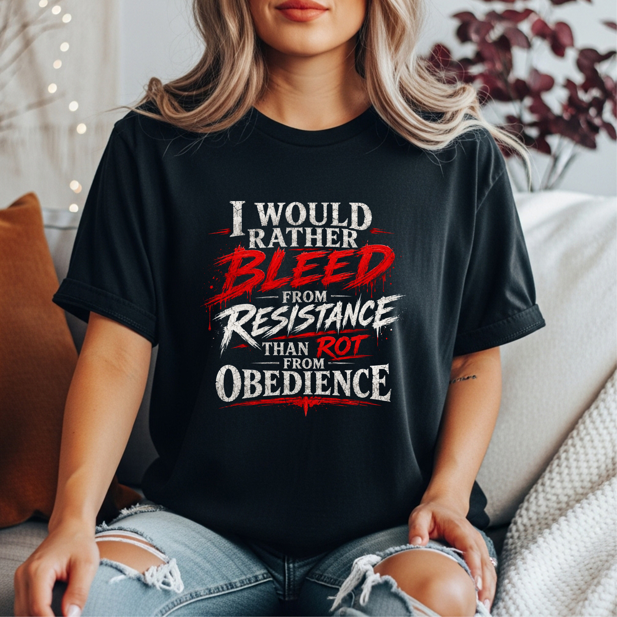 I Would Rather Bleed From Resistance Than Rot From Obedience T-Shirt – Bold Feminist Protest Graphic Tee